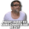 PARAYI AURAT KO
KAIKO CHHEDTA HAI
Re Tu?