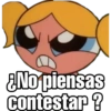 ¿No piensas
contestar?