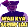 WAH KYA
scene HAI
