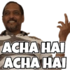 ACHA HAI
ACHA HAI