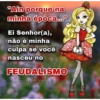 "Ain porque na minha época..." Ei Senhor(a), não é minha culpa se você nasceu no FEUDALISMO @everafter_diary