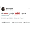 willy the kid
@cursedkidd
dh lemot lg najis WiFi gblok
Translate Tweet
9:12 AM Jul 31, 2021 Twitter for iPhone
4,676 Retweets 390 Quote Tweets 14.7K Likes