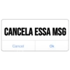 CANCELA ESSA MSG
Cancel
Ok