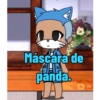 Máscara de
panda.
A