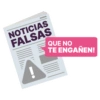 NOTICIAS
FALSAS
QUE NO
TE ENGAÑEN!