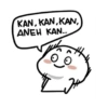 KAN, KAN,KAN,
ANEH KAN.