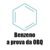Benzeno
a prova da OBQ