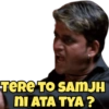 TERE TO SAMJH
DI ATA TYA ?
