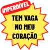 IMPERDÍVEL TEM VAGA NO MEU CORAÇÃO