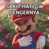 SAKIT HATI GW
DENGERNYA