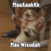 MaaAaakkk Mau Wisudah