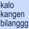 kalo kangen bilanggg