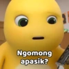 Ngomong apasik?