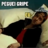 Eu com Gripe / Gripado 🤧 10