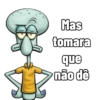 Mas tomara que não dê