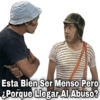 Esta Bien Ser Menso Pero ¿Porque Llegar Al Abuso?