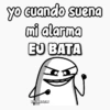 yo cuando suena mi alarma EU BATA ©FLORKSITAY
