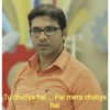 Tu chutiya hai.... Par mera chutiya hai