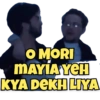 O MORI MAYIA YEH KYA DEKH LIYA