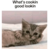 What's cookin good lookin