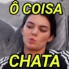 Ô COISA CHATA