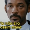 tu não era assim mano