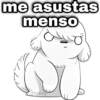 me asustas menso geysioy