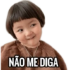 NÃO ME DIGA