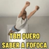 TBM QUERO SABER A FOFOCA