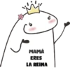 MAMÁ ERES LA REINA