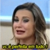 vc é perfeita em tudo!