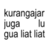 kurangajar juga lu gua liat liat