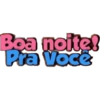 Boa noite! Pra Você