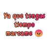 Ya que tengas tiempo marcame