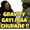 GRAVITY GAYI MAA CHUDANE!!