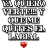 YA QUIERO VERTE!!! Y QUE ME QUITES EL LABIAL