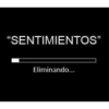 "SENTIMIENTOS" Eliminando...