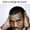 (não consigo te ouvir)