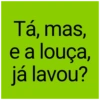 Tá, mas, e a louça, já lavou?