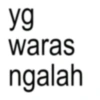 yg waras ngalah