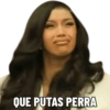 QUE PUTAS PERRA