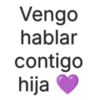 Vengo hablar contigo hija