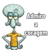 Admiro a coragem