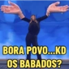 BORA POVO...KD end OS BABADOS?
