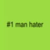 #1 man hater