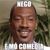 NEGO É MÓ COMÉDIA