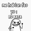 me hablan feo yo: EJ BATA ЄFLORK SITAV
