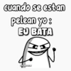 cuando se estan pelean yo: EJ BATA FLORKSITAY