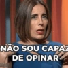 NÃO SOU CAPAZ DE OPINAR