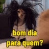 bom dia para quem?